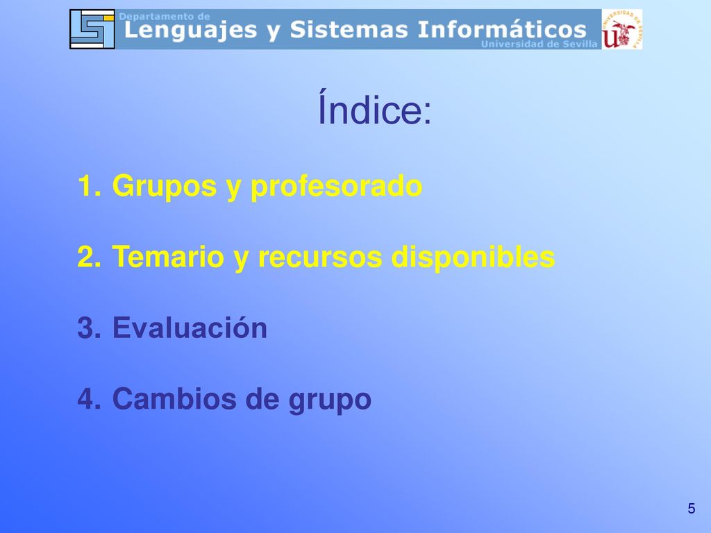 Índice: Grupos y profesorado Temario y recursos disponibles Evaluación