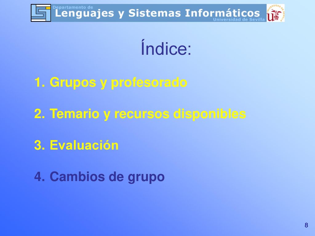 Índice: Grupos y profesorado Temario y recursos disponibles Evaluación