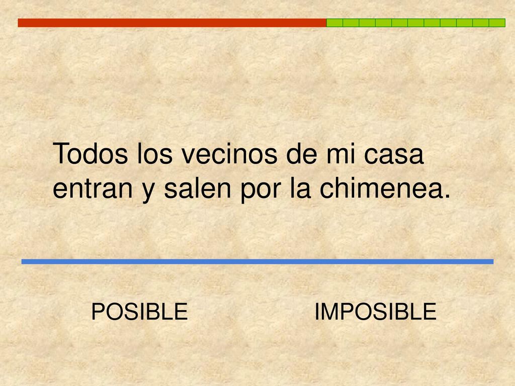 Todos los vecinos de mi casa entran y salen por la chimenea.
