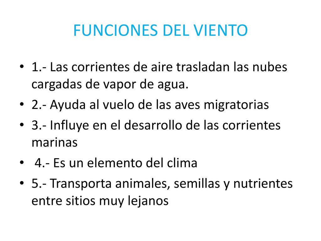 FUNCIONES DEL VIENTO 1.- Las corrientes de aire trasladan las nubes cargadas de vapor de agua. 2.- Ayuda al vuelo de las aves migratorias.