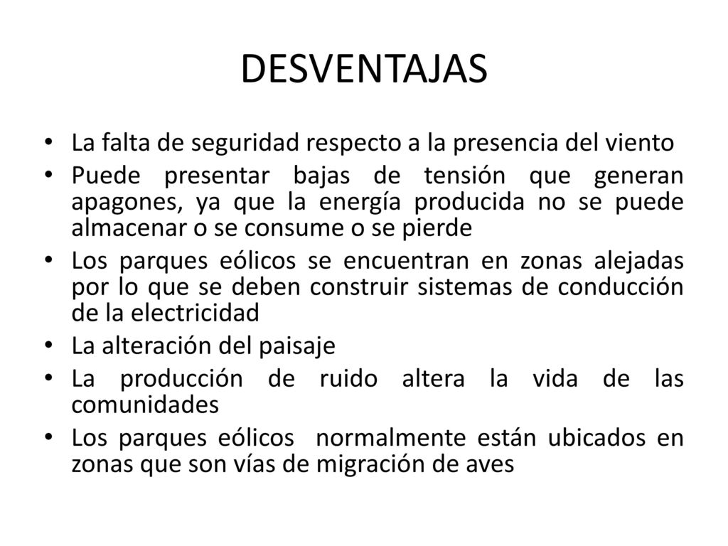 DESVENTAJAS La falta de seguridad respecto a la presencia del viento