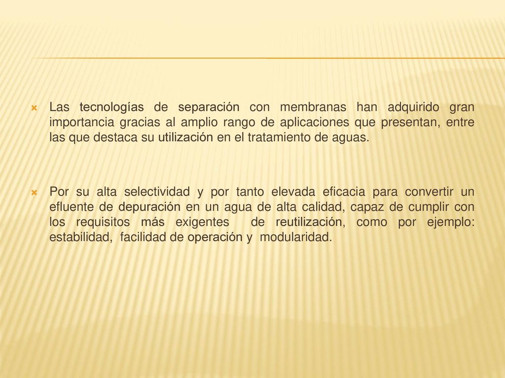 Las tecnologías de separación con membranas han adquirido gran importancia gracias al amplio rango de aplicaciones que presentan, entre las que destaca su utilización en el tratamiento de aguas.