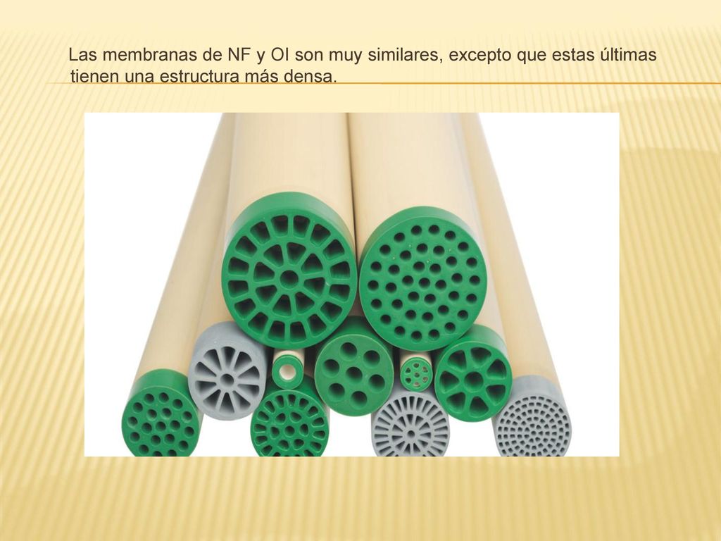 Las membranas de NF y OI son muy similares, excepto que estas últimas tienen una estructura más densa.