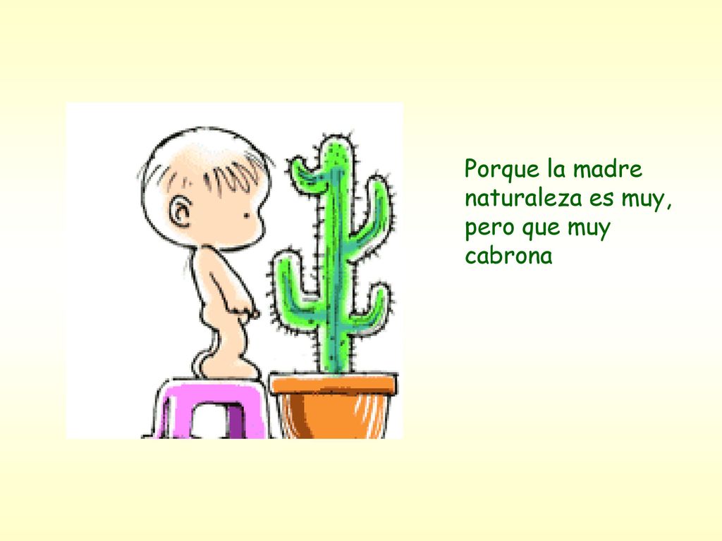 Porque la madre naturaleza es muy, pero que muy cabrona