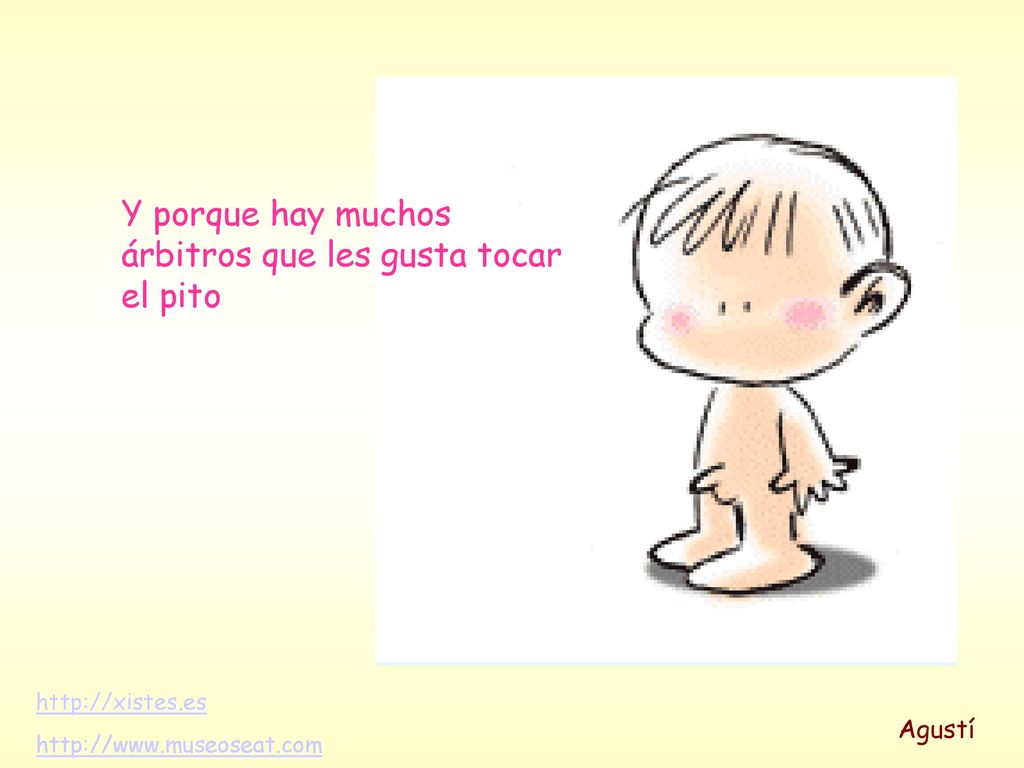 Y porque hay muchos árbitros que les gusta tocar el pito