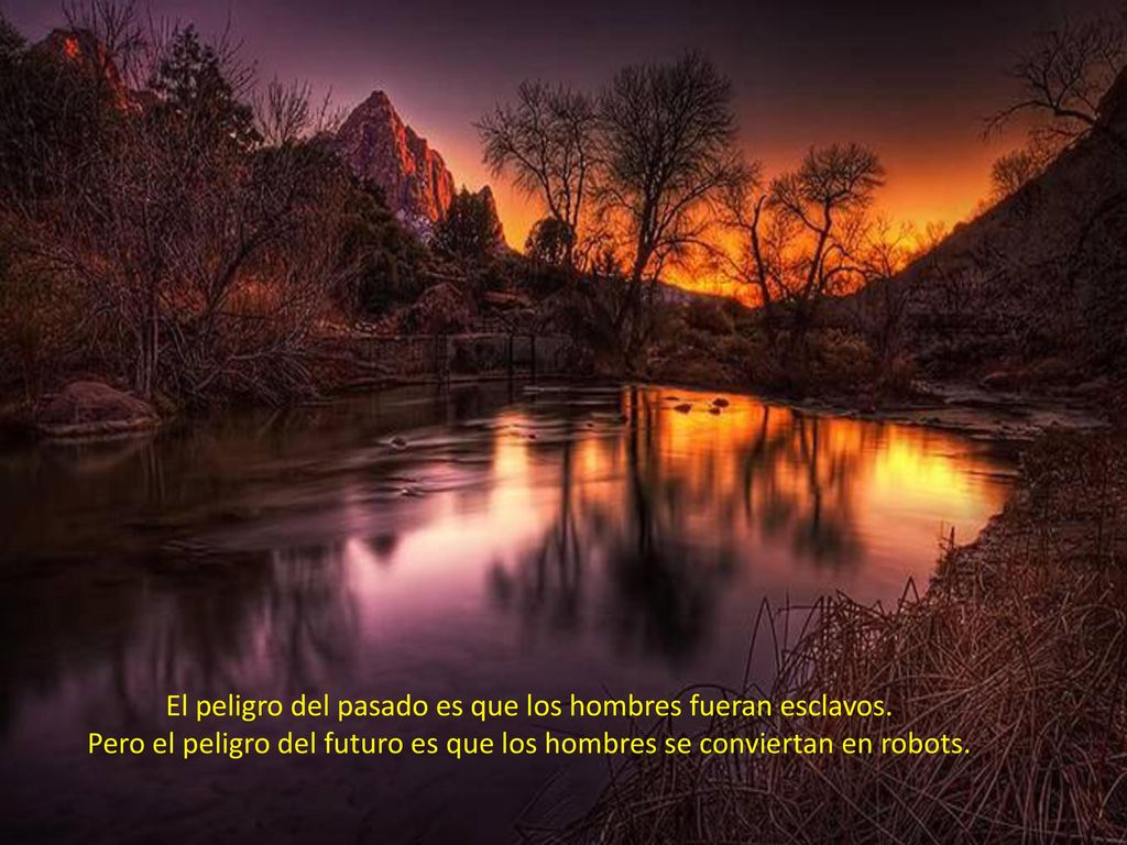 El peligro del pasado es que los hombres fueran esclavos