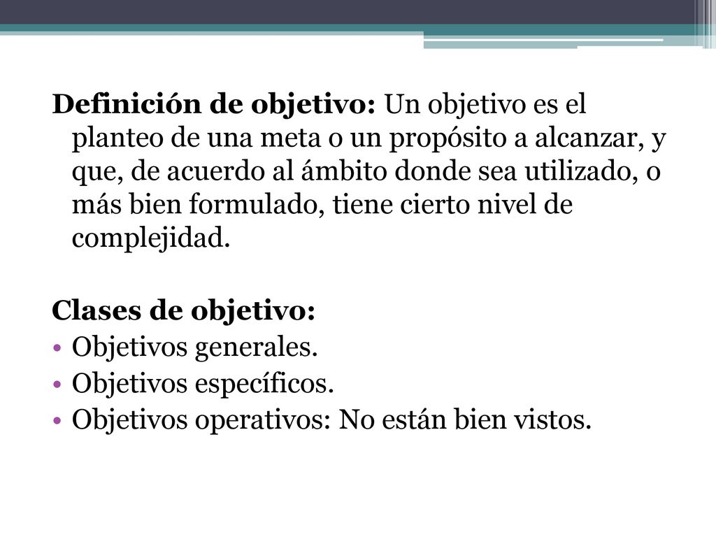 Definición de objetivo: Un objetivo es el planteo de una meta o un propósito a alcanzar, y que, de acuerdo al ámbito donde sea utilizado, o más bien formulado, tiene cierto nivel de complejidad.