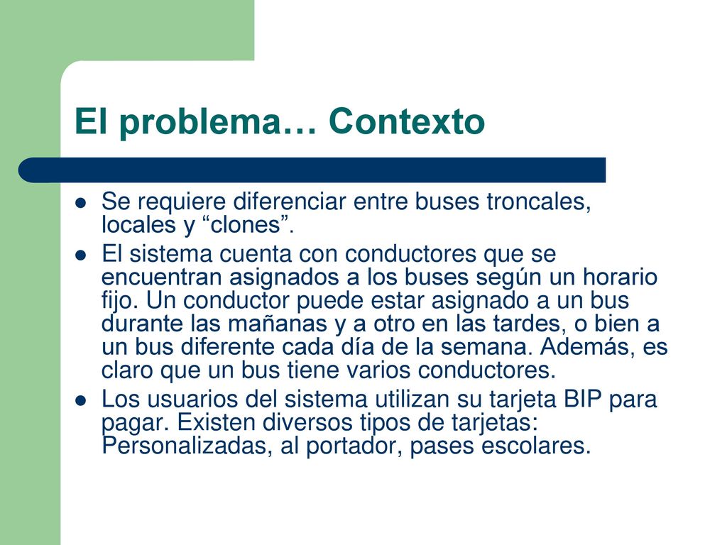El problema… Contexto Se requiere diferenciar entre buses troncales, locales y clones .