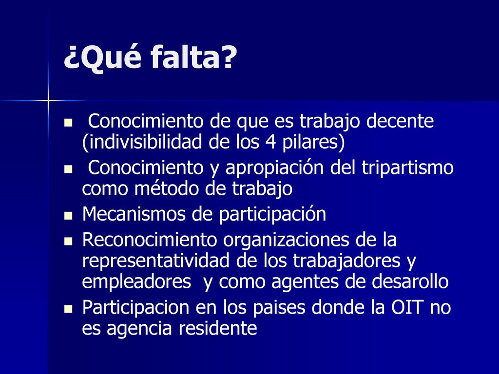 ¿Qué falta Conocimiento de que es trabajo decente (indivisibilidad de los 4 pilares)