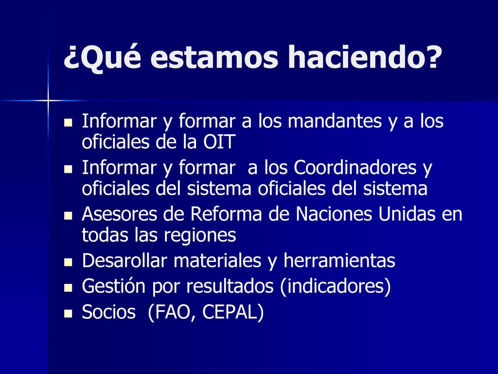 ¿Qué estamos haciendo Informar y formar a los mandantes y a los oficiales de la OIT.