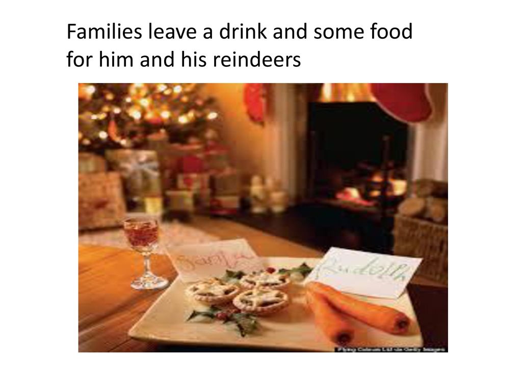 Families leave a drink and some food for him and his reindeers