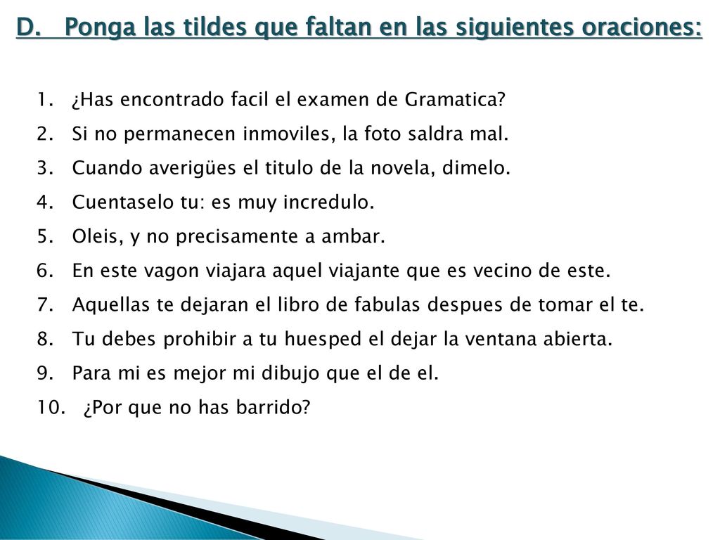 D. Ponga las tildes que faltan en las siguientes oraciones: 1