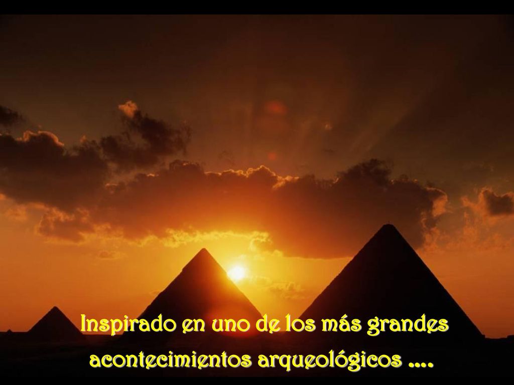 Inspirado en uno de los más grandes acontecimientos arqueológicos ….