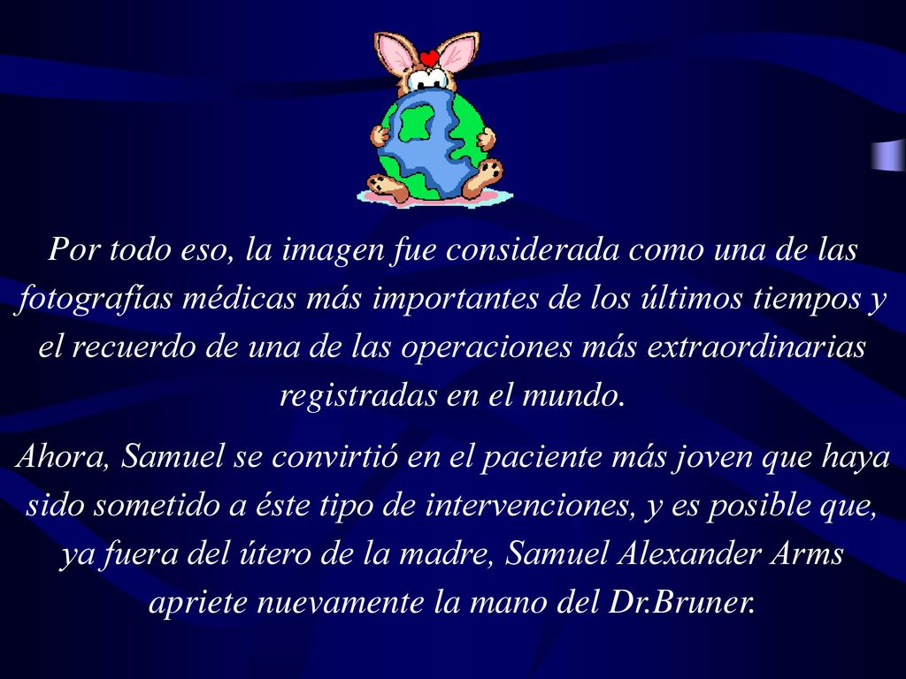 Por todo eso, la imagen fue considerada como una de las fotografías médicas más importantes de los últimos tiempos y el recuerdo de una de las operaciones más extraordinarias registradas en el mundo.