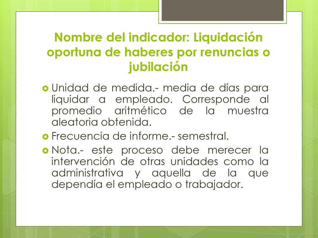 Nombre del indicador: Liquidación oportuna de haberes por renuncias o jubilación