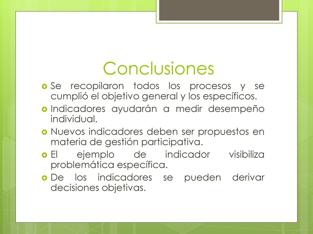 Conclusiones Se recopilaron todos los procesos y se cumplió el objetivo general y los específicos.