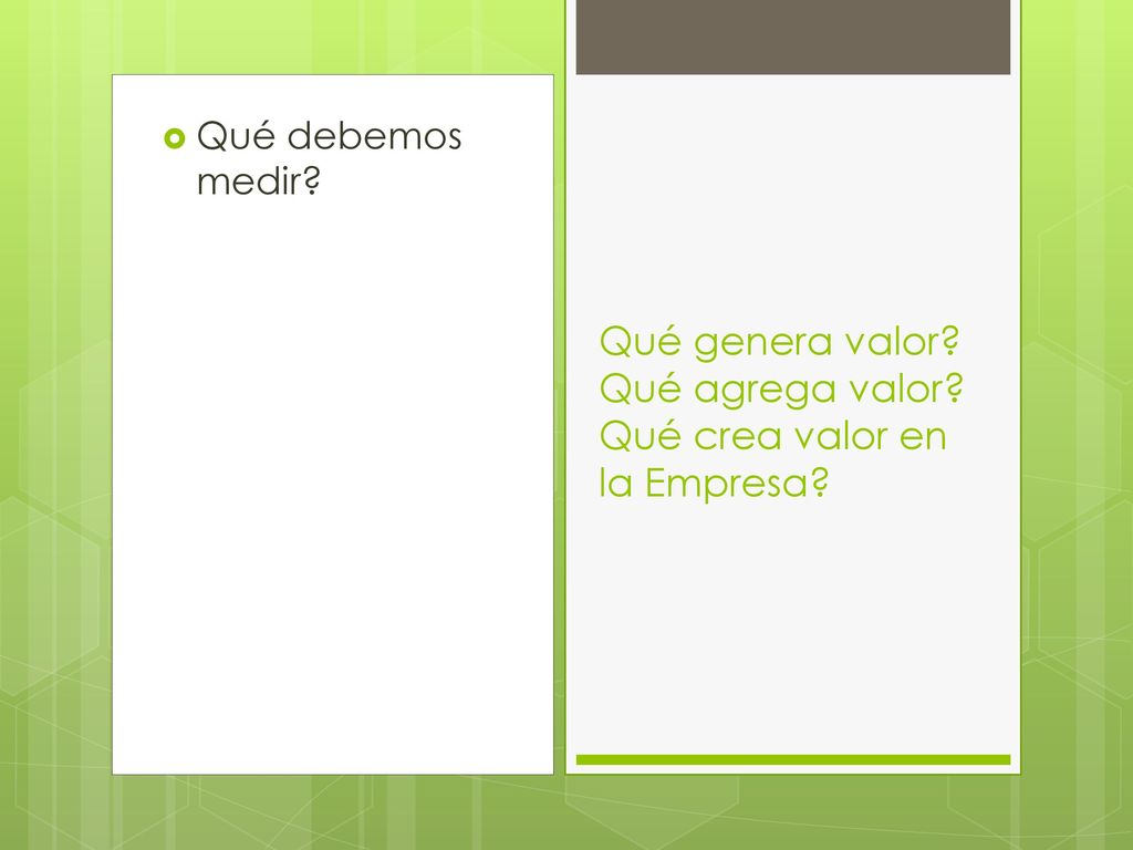 Qué genera valor Qué agrega valor Qué crea valor en la Empresa