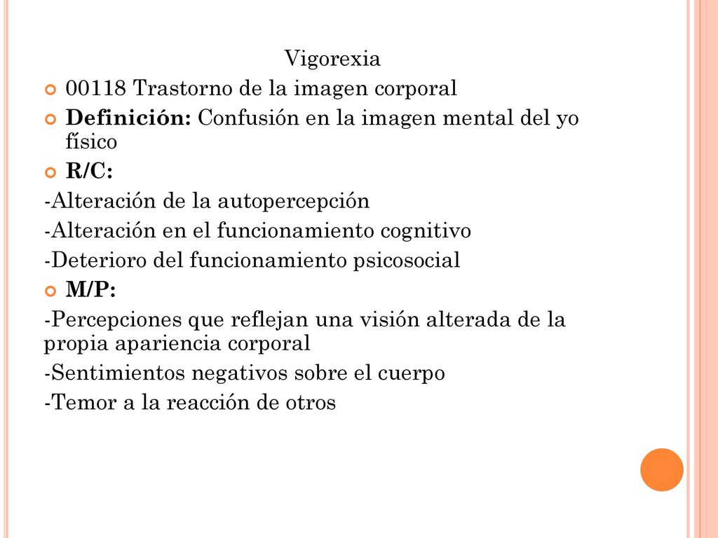 Vigorexia Trastorno de la imagen corporal. Definición: Confusión en la imagen mental del yo físico.