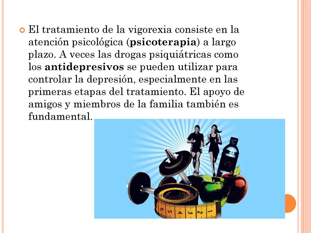 El tratamiento de la vigorexia consiste en la atención psicológica (psicoterapia) a largo plazo.