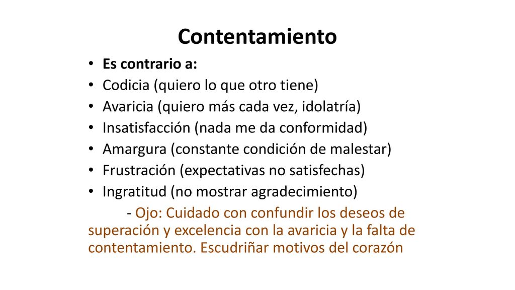 Contentamiento Es contrario a: Codicia (quiero lo que otro tiene)