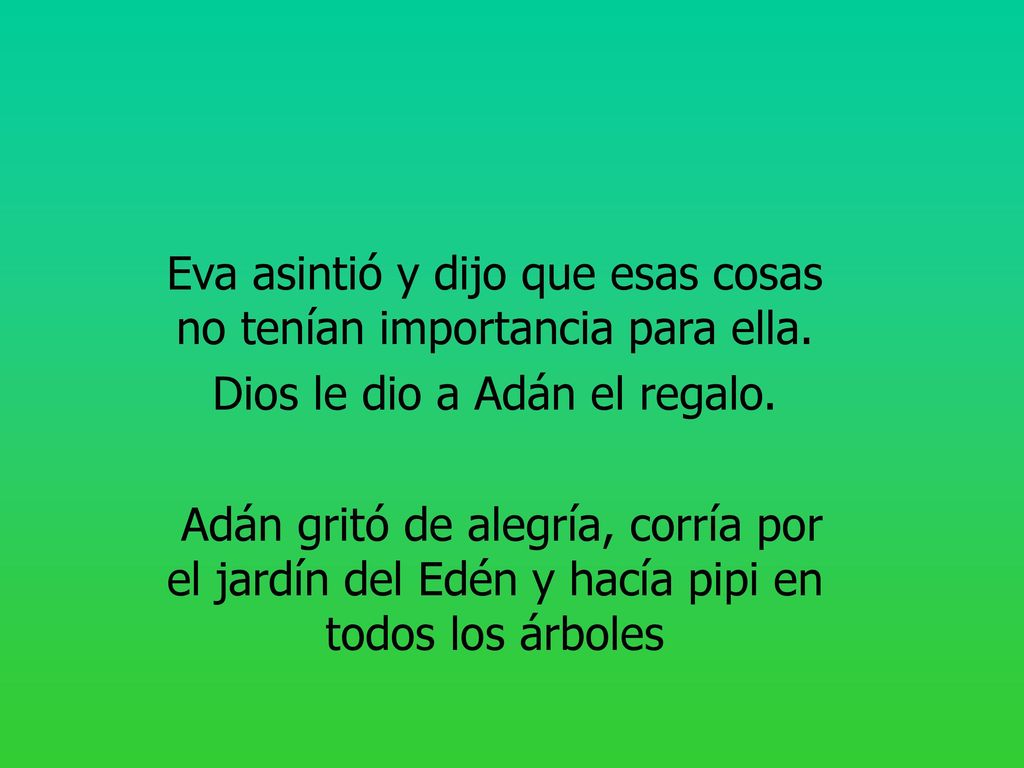 Eva asintió y dijo que esas cosas no tenían importancia para ella.