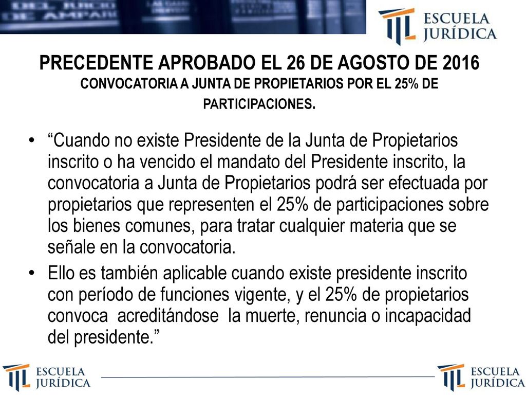 PRECEDENTE APROBADO EL 26 DE AGOSTO DE 2016 CONVOCATORIA A JUNTA DE PROPIETARIOS POR EL 25% DE PARTICIPACIONES.