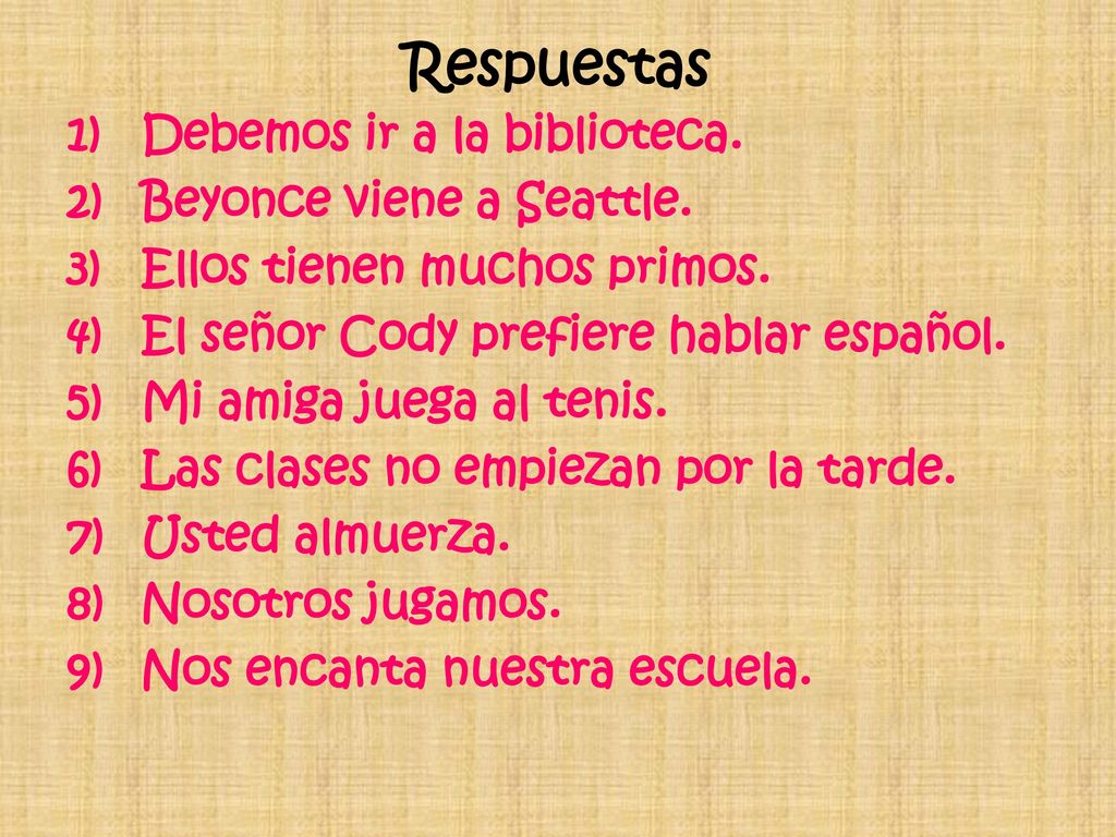 Respuestas Debemos ir a la biblioteca. Beyonce viene a Seattle.