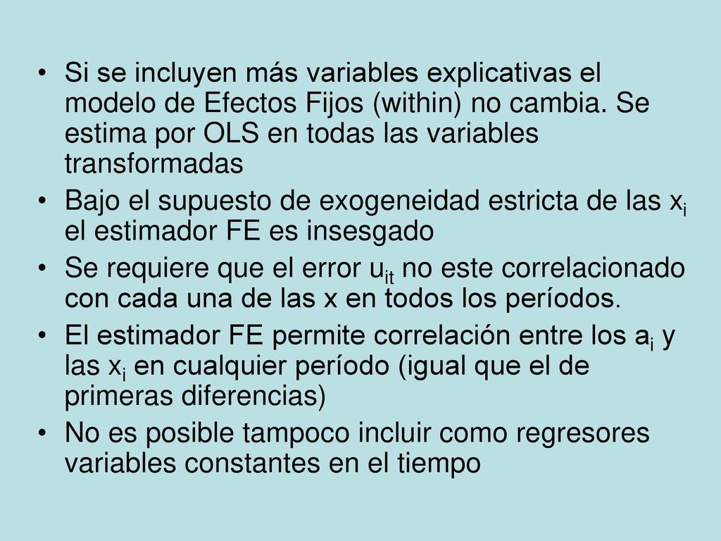 Si se incluyen más variables explicativas el modelo de Efectos Fijos (within) no cambia. Se estima por OLS en todas las variables transformadas