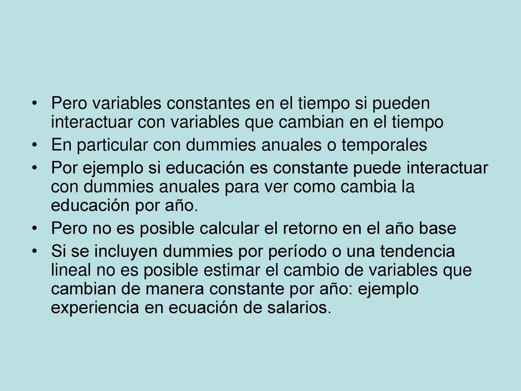 Pero variables constantes en el tiempo si pueden interactuar con variables que cambian en el tiempo