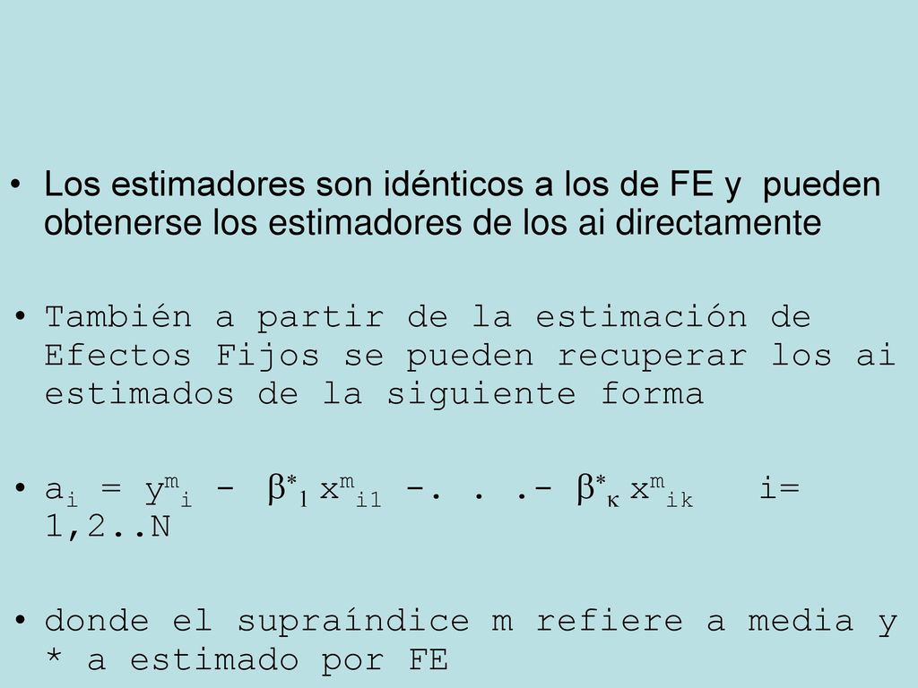 Los estimadores son idénticos a los de FE y pueden obtenerse los estimadores de los ai directamente