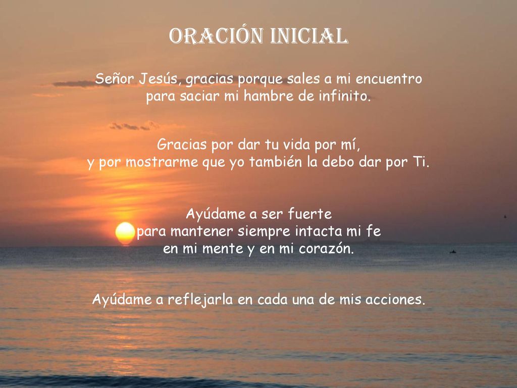 Oración inicial Señor Jesús, gracias porque sales a mi encuentro