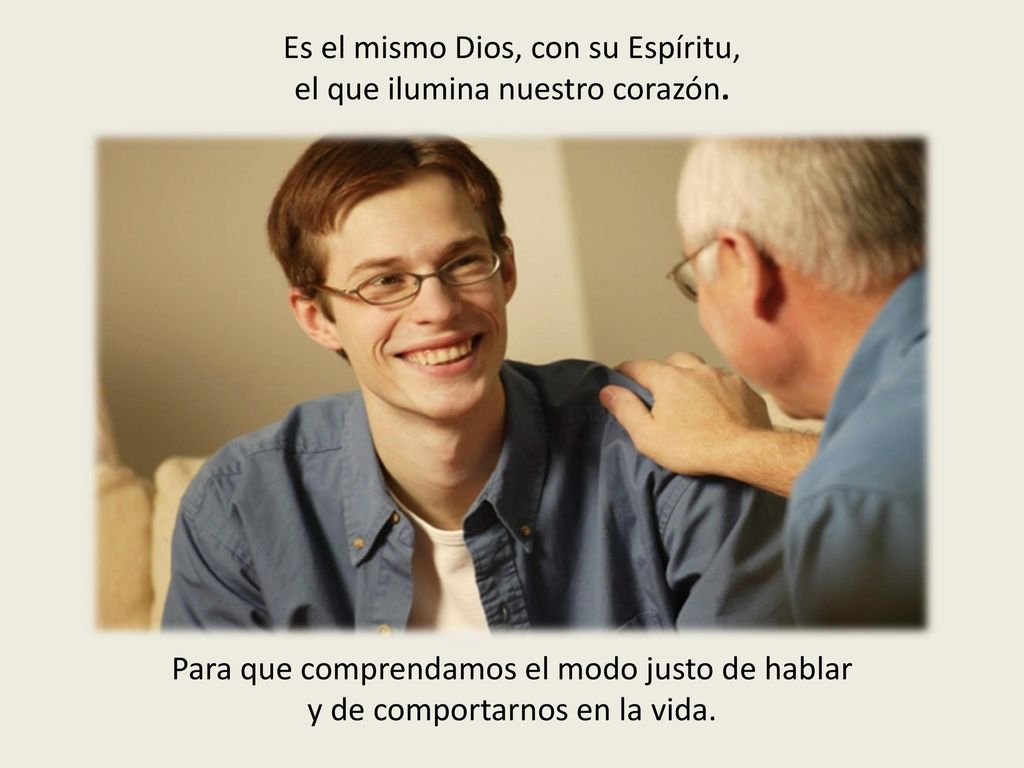 Es el mismo Dios, con su Espíritu, el que ilumina nuestro corazón.