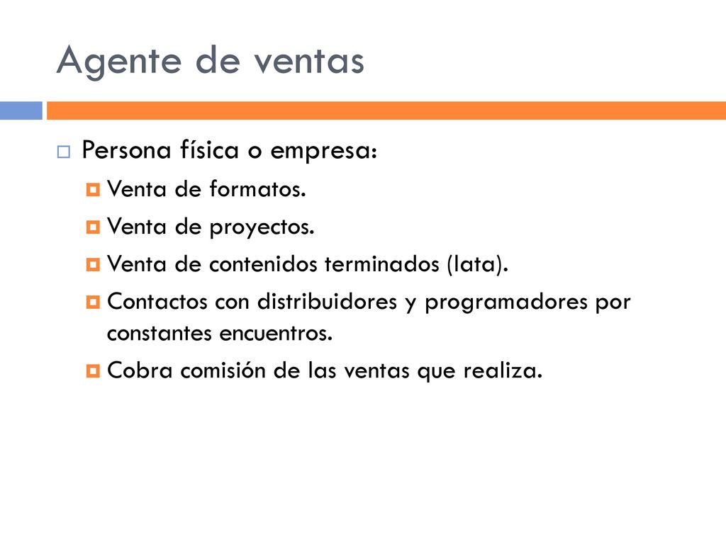 Agente de ventas Persona física o empresa: Venta de formatos.