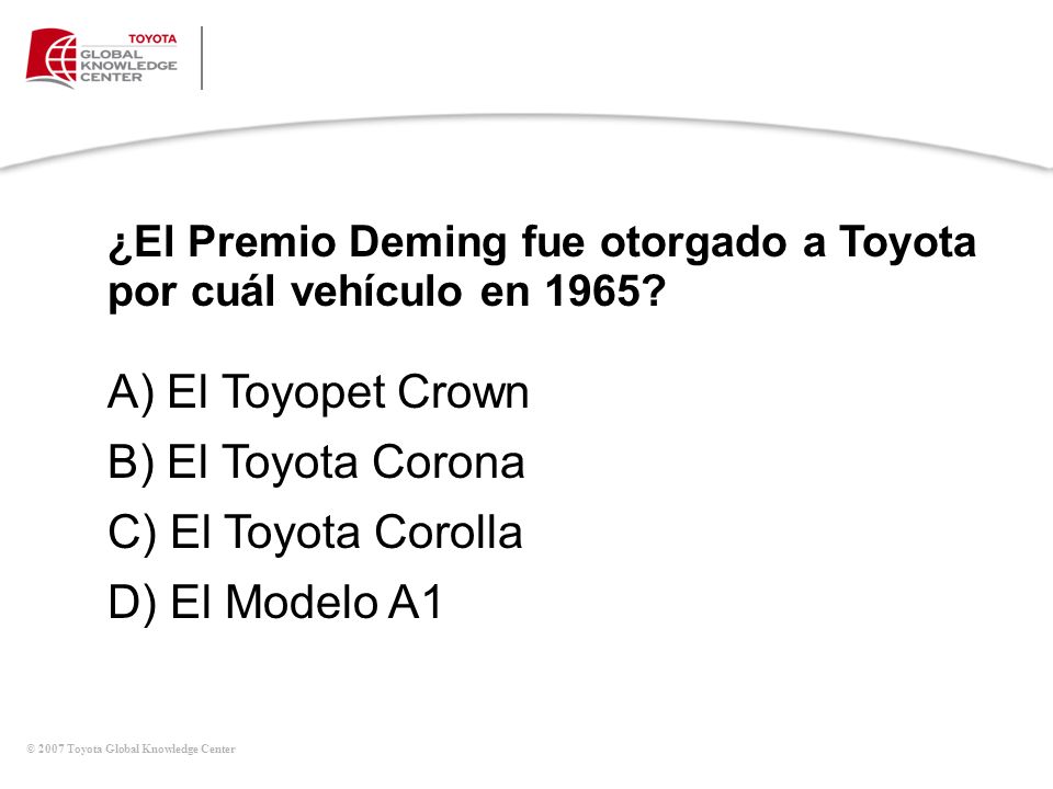 A) El Toyopet Crown B) El Toyota Corona C) El Toyota Corolla