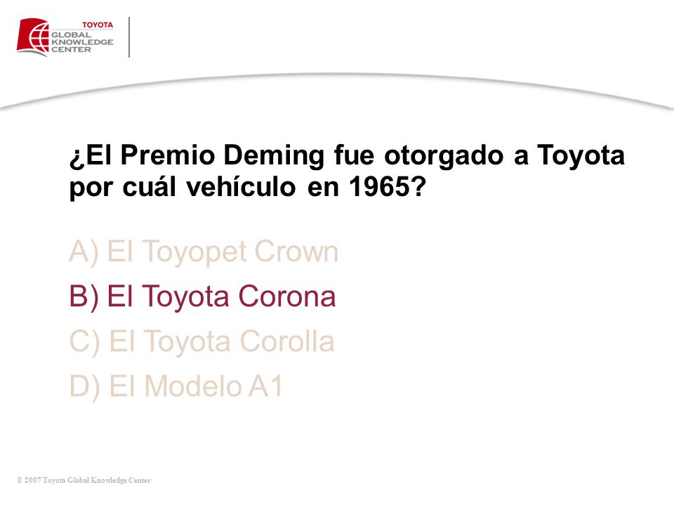 A) El Toyopet Crown B) El Toyota Corona C) El Toyota Corolla