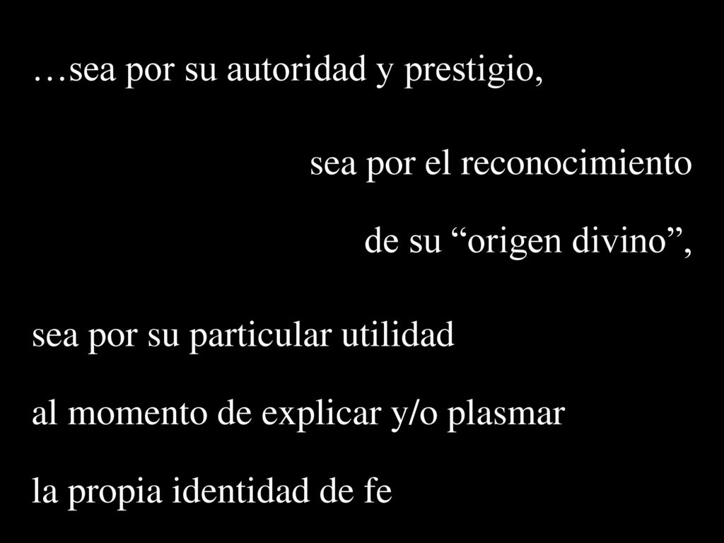 …sea por su autoridad y prestigio, sea por el reconocimiento