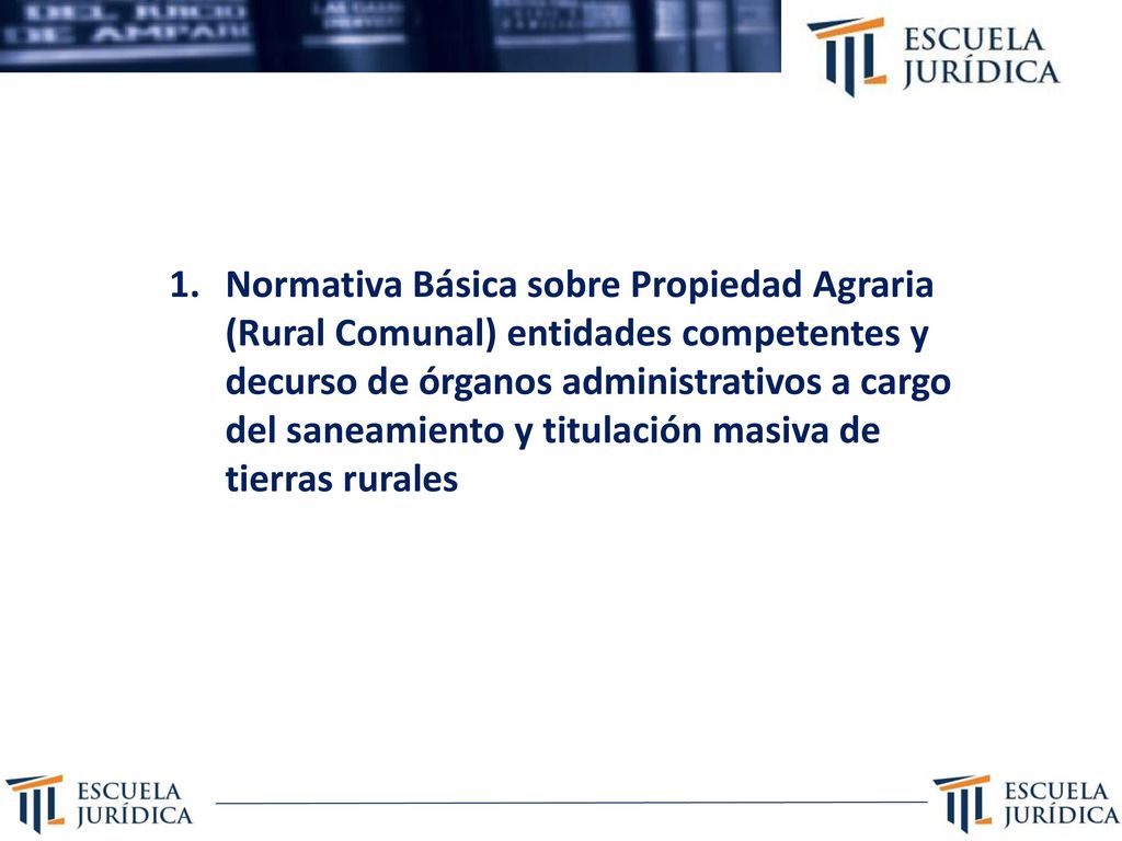 Normativa Básica sobre Propiedad Agraria (Rural Comunal) entidades competentes y decurso de órganos administrativos a cargo del saneamiento y titulación masiva de tierras rurales