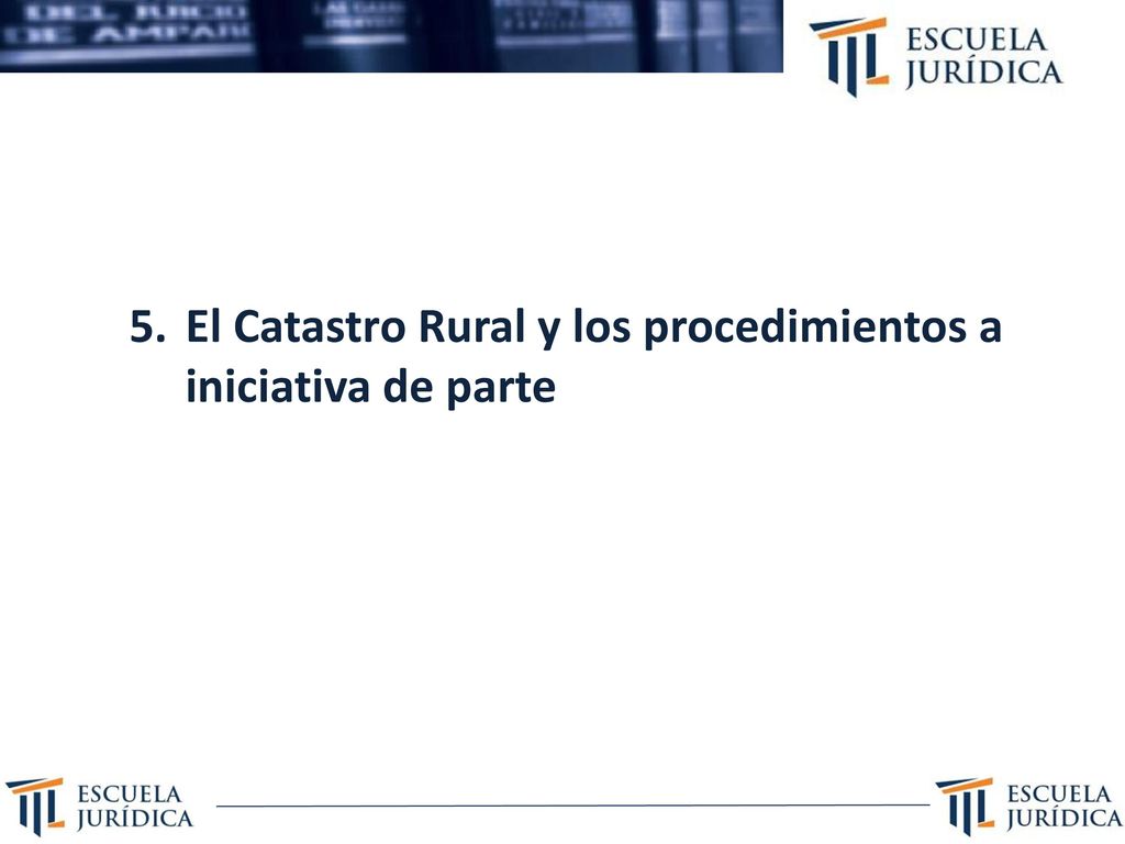 5. El Catastro Rural y los procedimientos a iniciativa de parte