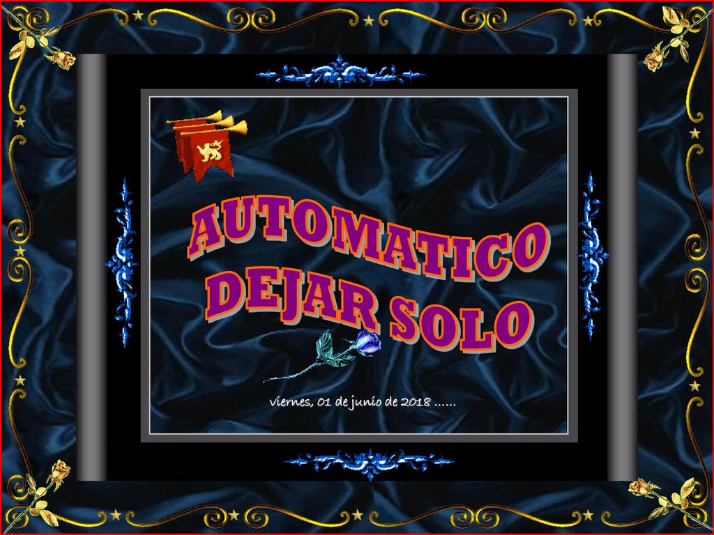 AUTOMATICO DEJAR SOLO viernes, 01 de junio de 2018 ……