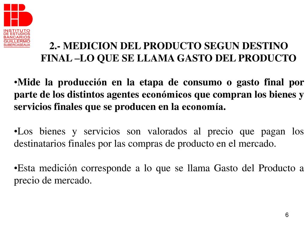 2.- MEDICION DEL PRODUCTO SEGUN DESTINO FINAL –LO QUE SE LLAMA GASTO DEL PRODUCTO