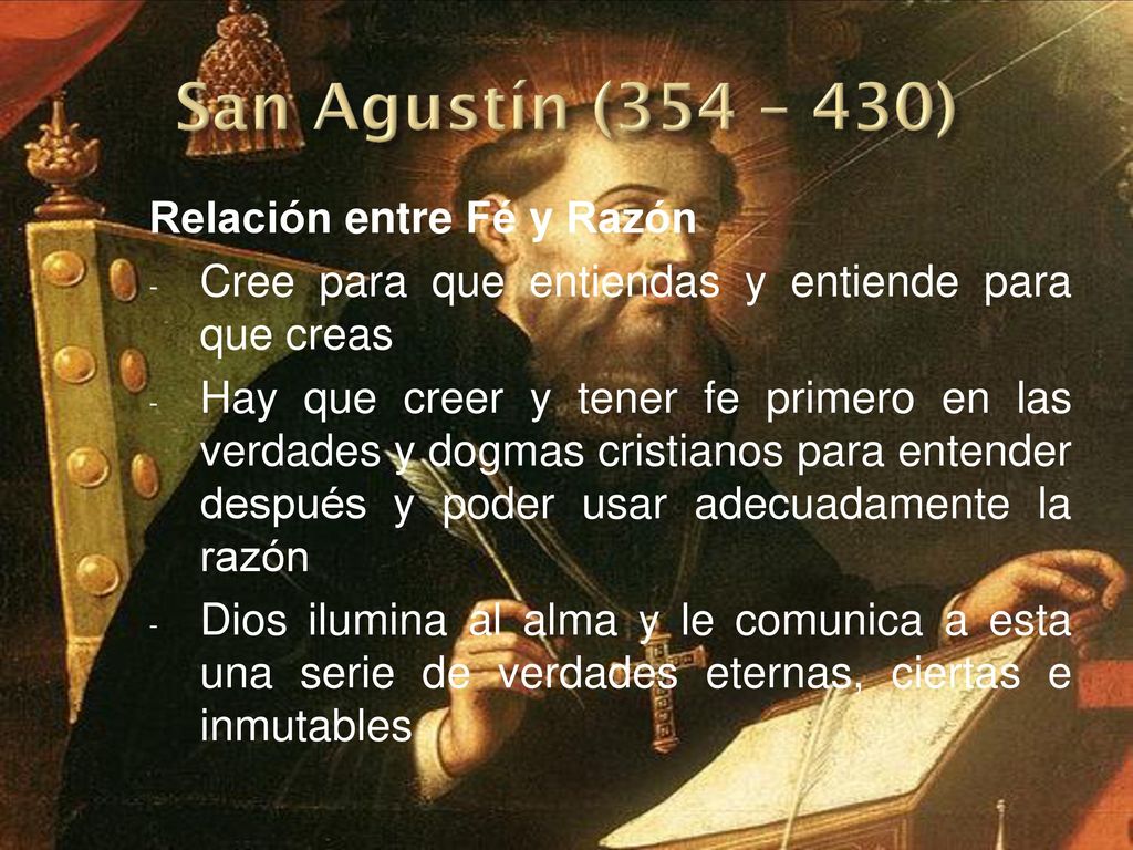 San Agustín (354 – 430) Relación entre Fé y Razón
