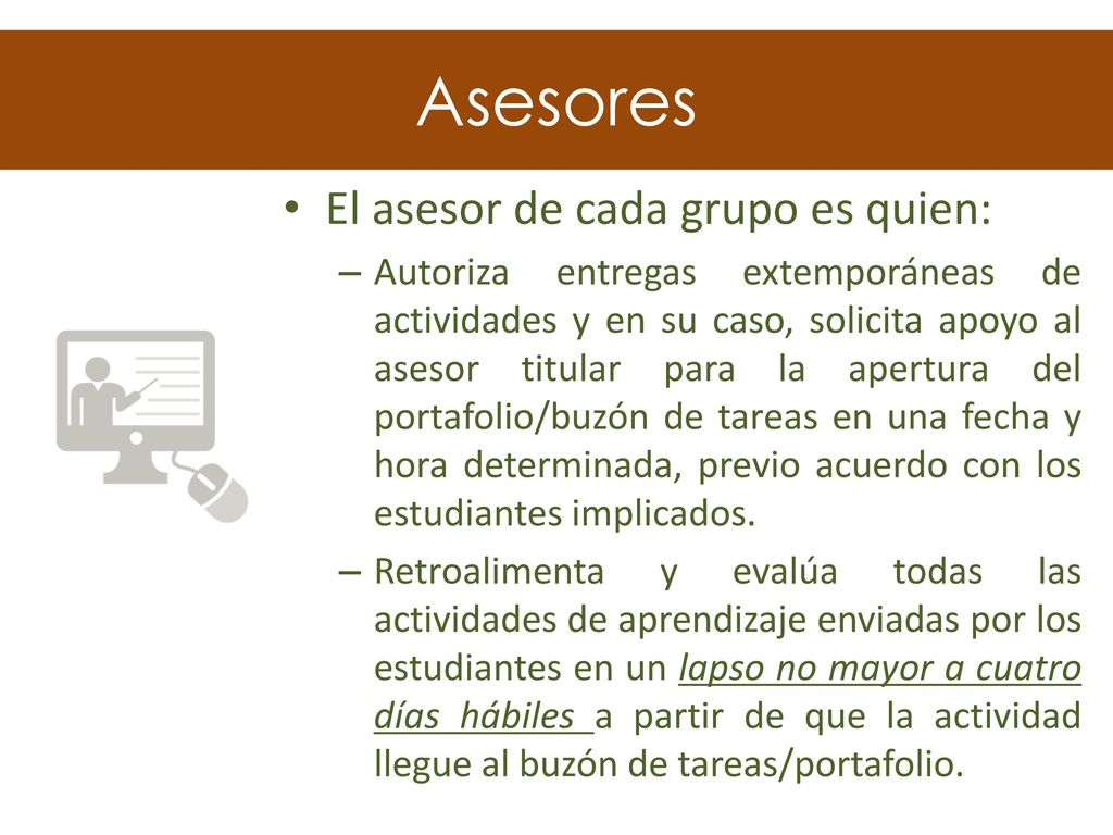 Asesores El asesor de cada grupo es quien: