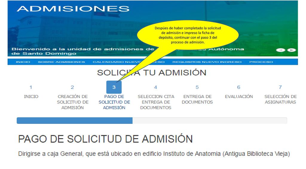 Despúes de haber completado la solicitud de admisión e impreso la ficha de depósito, continuar con el paso 3 del proceso de admisión.