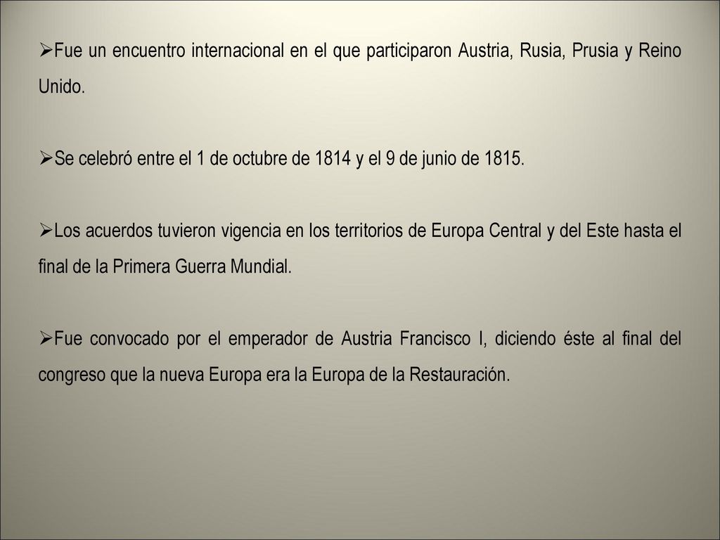 Fue un encuentro internacional en el que participaron Austria, Rusia, Prusia y Reino Unido.