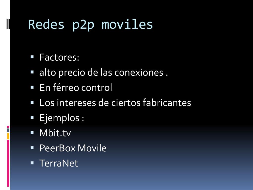 Redes p2p moviles Factores: alto precio de las conexiones .