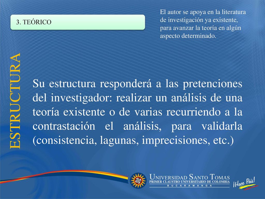 El autor se apoya en la literatura de investigación ya existente, para avanzar la teoría en algún aspecto determinado.