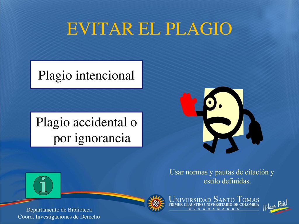 EVITAR EL PLAGIO Plagio intencional Plagio accidental o por ignorancia