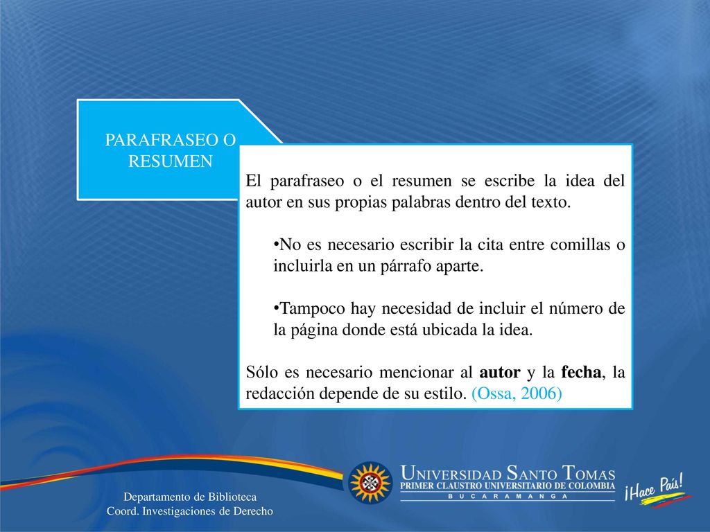 PARAFRASEO O RESUMEN El parafraseo o el resumen se escribe la idea del autor en sus propias palabras dentro del texto.
