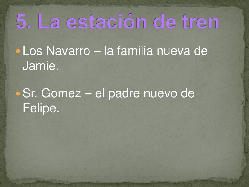 5. La estación de tren Los Navarro – la familia nueva de Jamie.