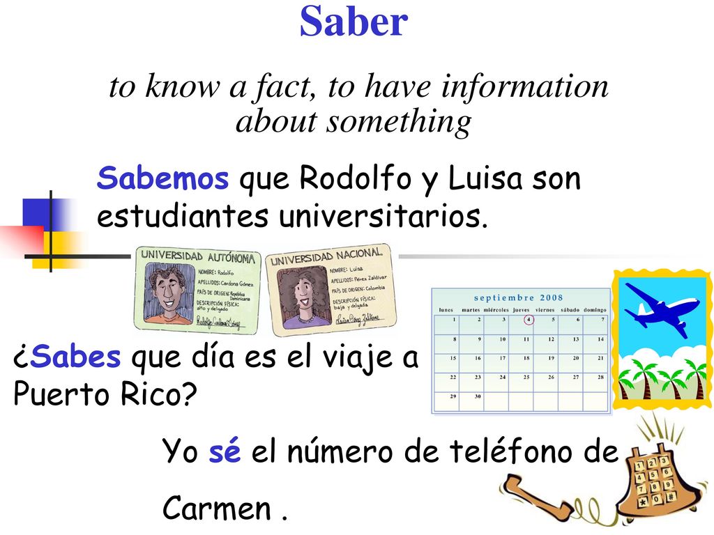 to know a fact, to have information about something